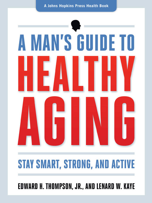 Title details for A Man's Guide to Healthy Aging by Edward H. Thompson Jr. - Available